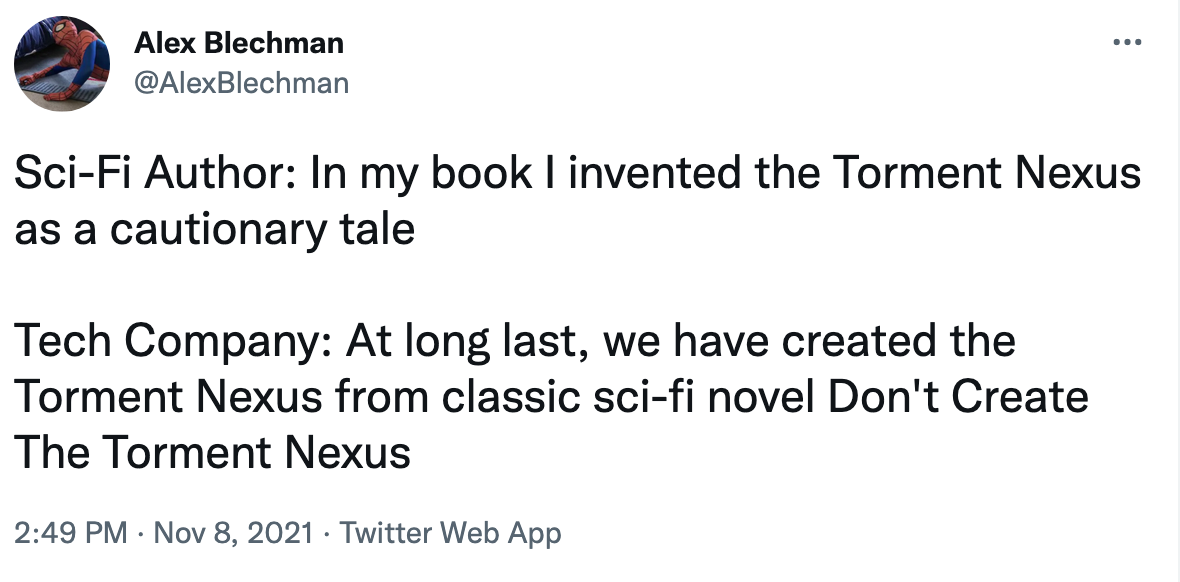 at long last we have created the torment nexus
